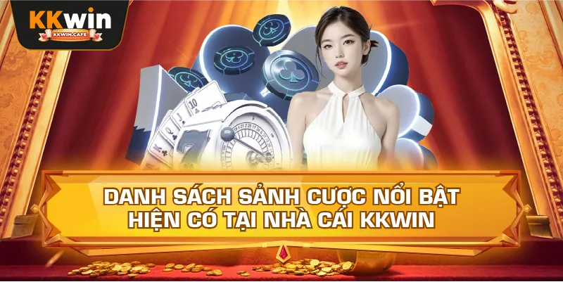 Danh Sách Sảnh Cược Nổi Bật Hiện Có Tại Nhà Cái Kkwin