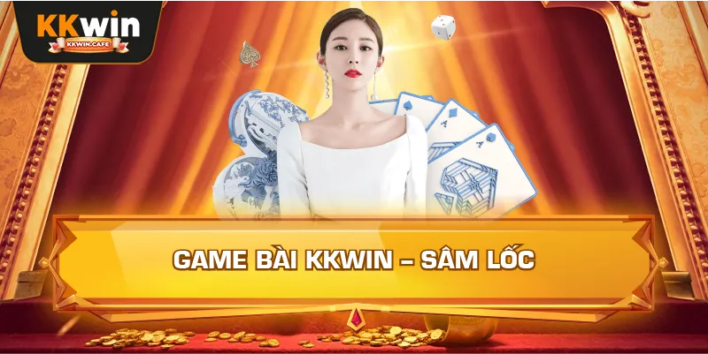 Game bài Kkwin – sâm lốc