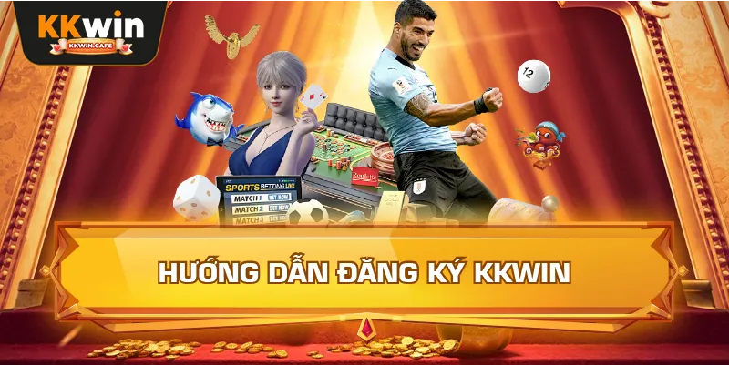 Hướng Dẫn Đăng Ký Kkwin