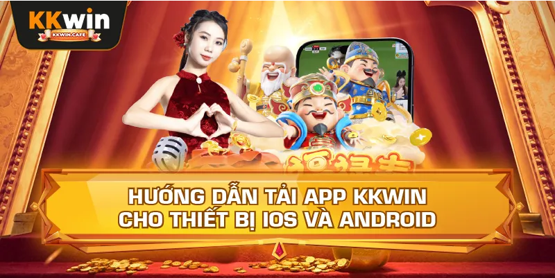 Hướng Dẫn Tải App Kkwin Cho Thiết Bị IOS Và Android