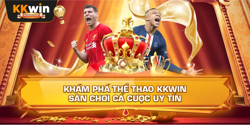 Khám Phá Thể Thao Kkwin – Sân Chơi Cá Cược Uy Tín
