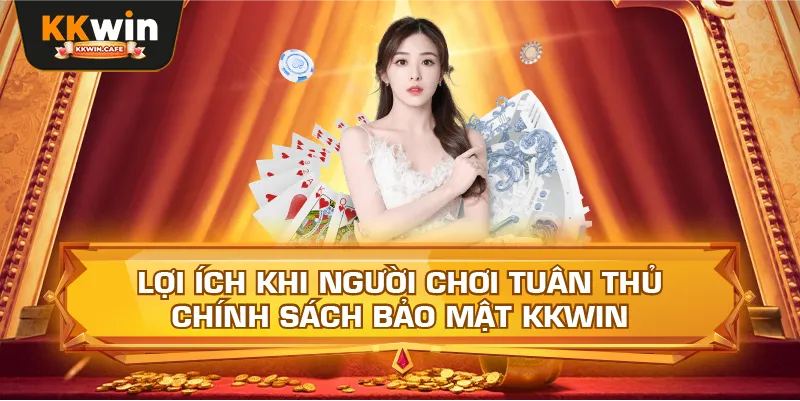 Lợi Ích Khi Người Chơi Tuân Thủ Chính Sách Bảo Mật Kkwin