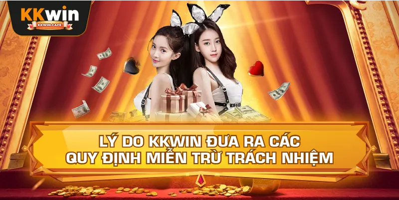 Lý Do Kkwin Đưa Ra Các Quy Định Miễn Trừ Trách Nhiệm