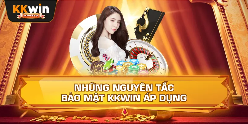 Những Nguyên Tắc Bảo Mật Kkwin Áp Dụng