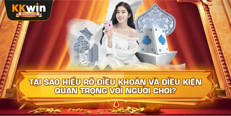 Tại Sao Hiểu Rõ Điều Khoản Và Điều Kiện Quan Trọng Với Người Chơi?