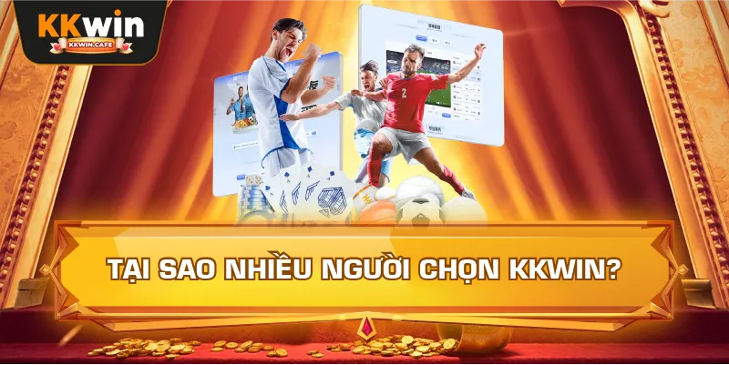 Tại Sao Nhiều Người Chọn Kkwin?