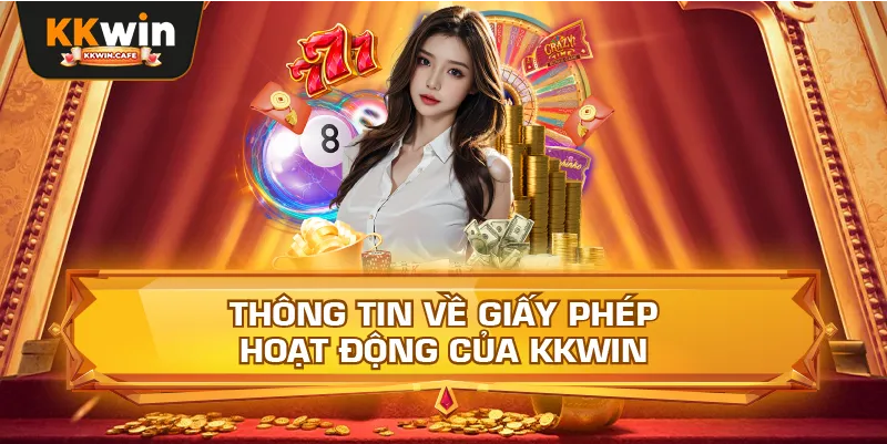 Thông Tin Về Giấy Phép Hoạt Động Của Kkwin