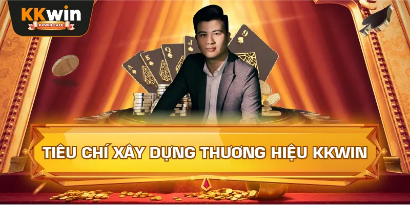 Tiêu Chí Xây Dựng Thương Hiệu Kkwin