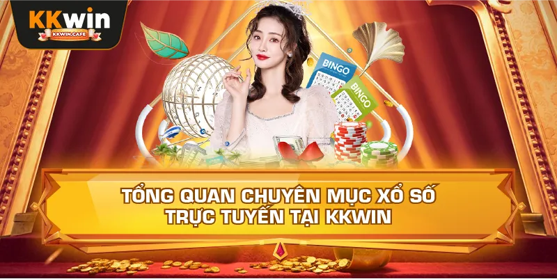Tổng Quan Chuyên Mục Xổ Số Trực Tuyến Tại Kkwin